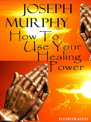cover image of How to Use Your Healing Power. Illustrated
